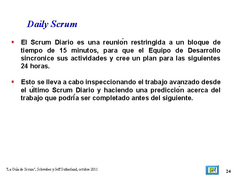 Daily Scrum El Scrum Diario es una reunio n restringida a un bloque de