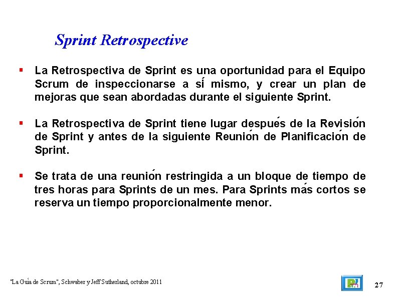 Sprint Retrospective La Retrospectiva de Sprint es una oportunidad para el Equipo Scrum de