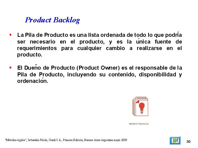 Product Backlog La Pila de Producto es una lista ordenada de todo lo que