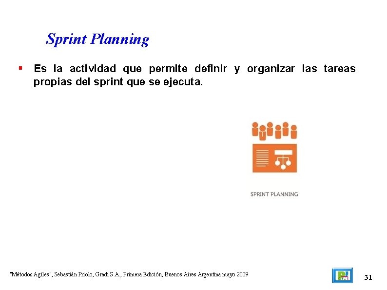 Sprint Planning Es la actividad que permite definir y organizar las tareas propias del