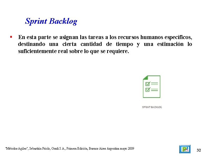 Sprint Backlog En esta parte se asignan las tareas a los recursos humanos específicos,