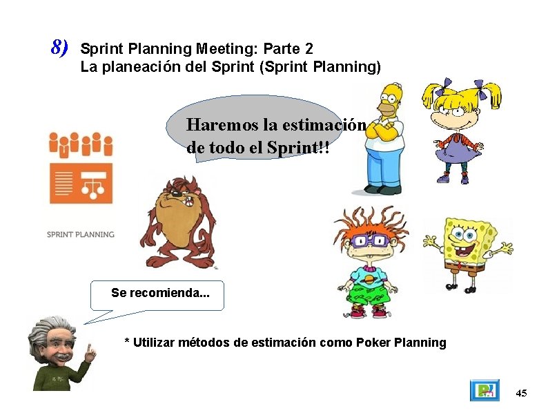 8) Sprint Planning Meeting: Parte 2 La planeación del Sprint (Sprint Planning) Haremos la