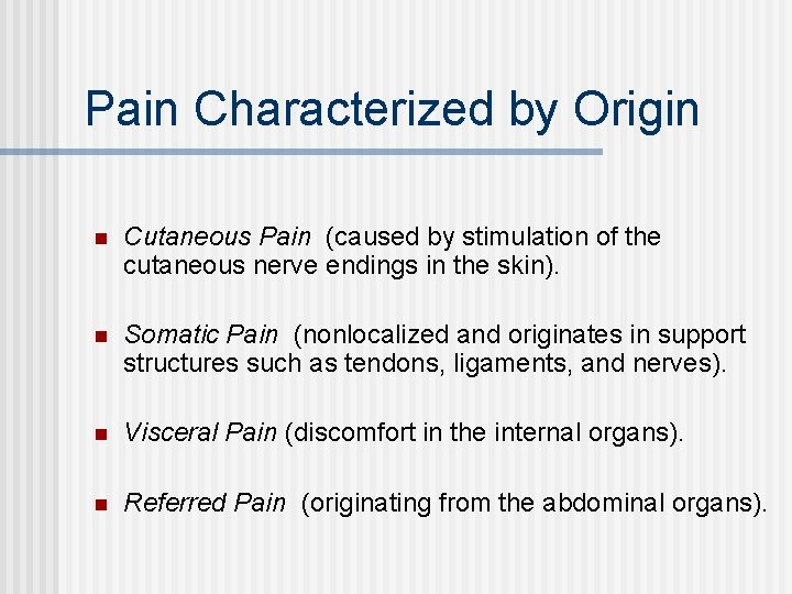 Pain Characterized by Origin n Cutaneous Pain (caused by stimulation of the cutaneous nerve