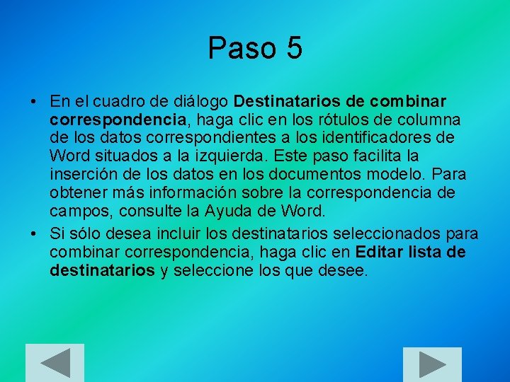 Paso 5 • En el cuadro de diálogo Destinatarios de combinar correspondencia, haga clic