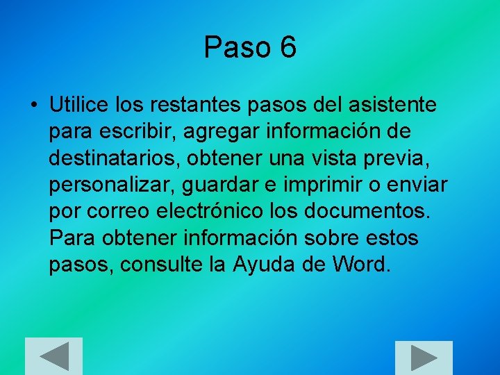 Paso 6 • Utilice los restantes pasos del asistente para escribir, agregar información de