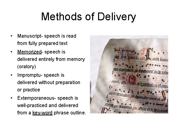 Methods of Delivery • Manuscript- speech is read from fully prepared text • Memorized-