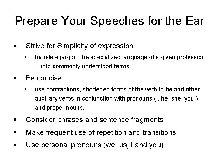 Prepare Your Speeches for the Ear § Strive for Simplicity of expression § §