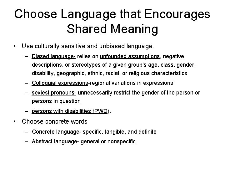 Choose Language that Encourages Shared Meaning • Use culturally sensitive and unbiased language. –