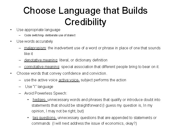 Choose Language that Builds Credibility • Use appropriate language – • Code switching- deliberate