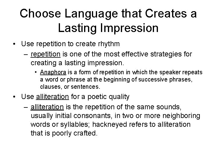 Choose Language that Creates a Lasting Impression • Use repetition to create rhythm –