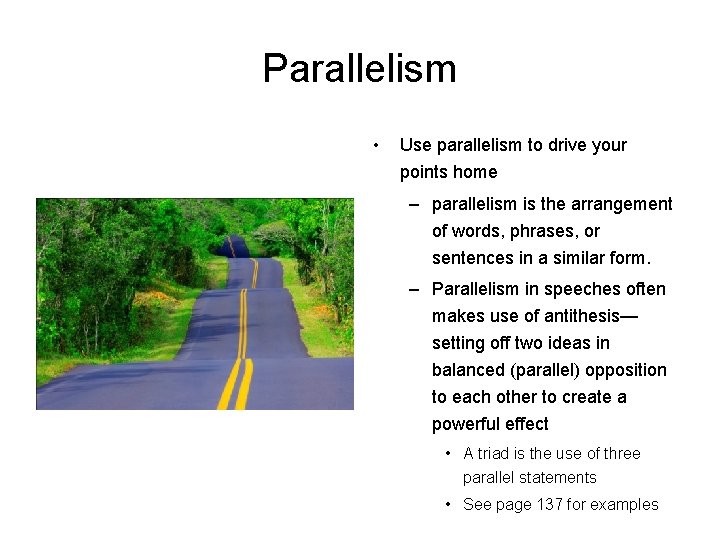 Parallelism • Use parallelism to drive your points home – parallelism is the arrangement