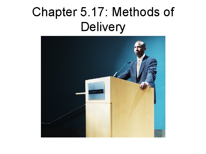 Chapter 5. 17: Methods of Delivery 