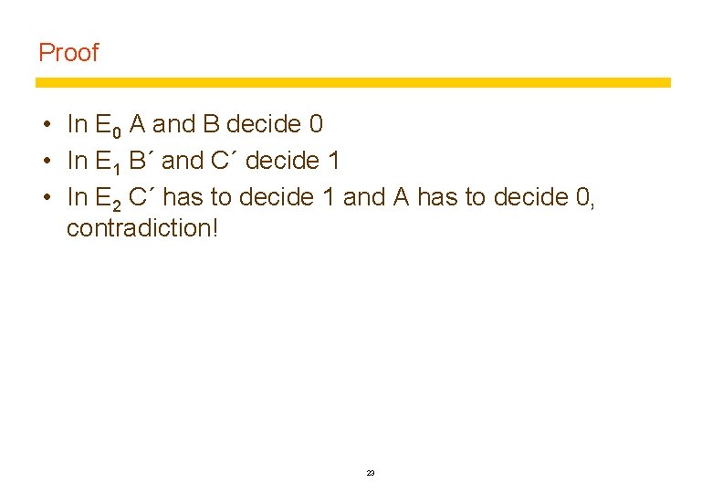 Proof • In E 0 A and B decide 0 • In E 1