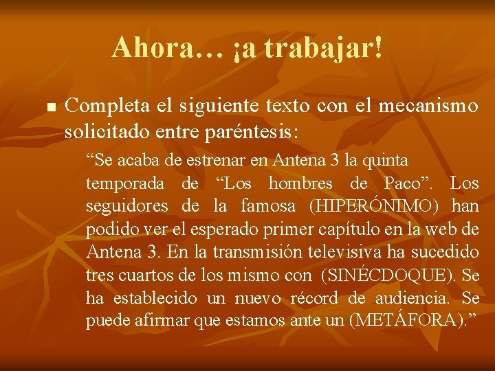 Ahora… ¡a trabajar! n Completa el siguiente texto con el mecanismo solicitado entre paréntesis: