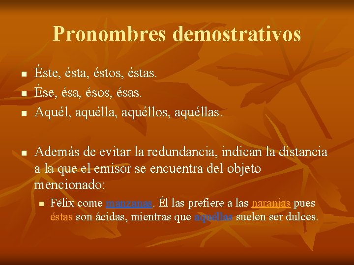 Pronombres demostrativos n n Éste, ésta, éstos, éstas. Ése, ésa, ésos, ésas. Aquél, aquélla,