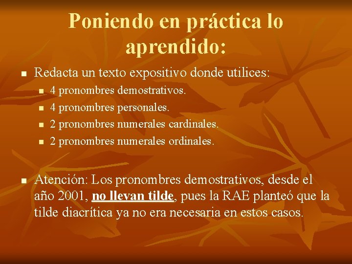 Poniendo en práctica lo aprendido: n Redacta un texto expositivo donde utilices: n n