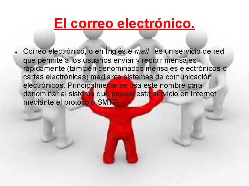 El correo electrónico. Correo electrónico, o en inglés e-mail, es un servicio de red