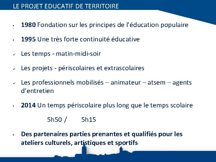 LE PROJET EDUCATIF DE TERRITOIRE • 1980 Fondation sur les principes de l’éducation populaire
