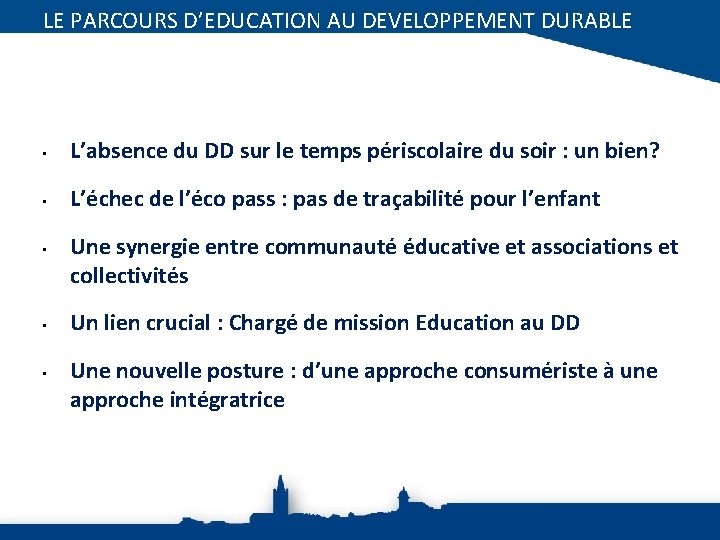 LE PARCOURS D’EDUCATION AU DEVELOPPEMENT DURABLE • L’absence du DD sur le temps périscolaire