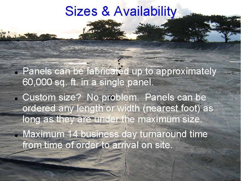 Sizes & Availability Panels can be fabricated up to approximately 60, 000 sq. ft.
