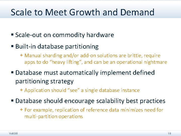 Scale to Meet Growth and Demand § Scale-out on commodity hardware § Built-in database