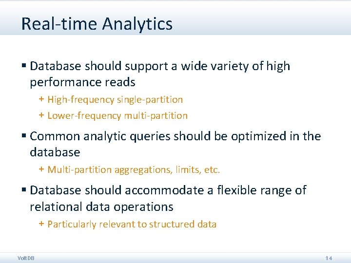 Real-time Analytics § Database should support a wide variety of high performance reads +