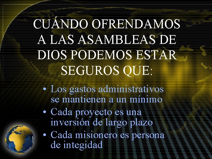 CUÁNDO OFRENDAMOS A LAS ASAMBLEAS DE DIOS PODEMOS ESTAR SEGUROS QUE: • Los gastos