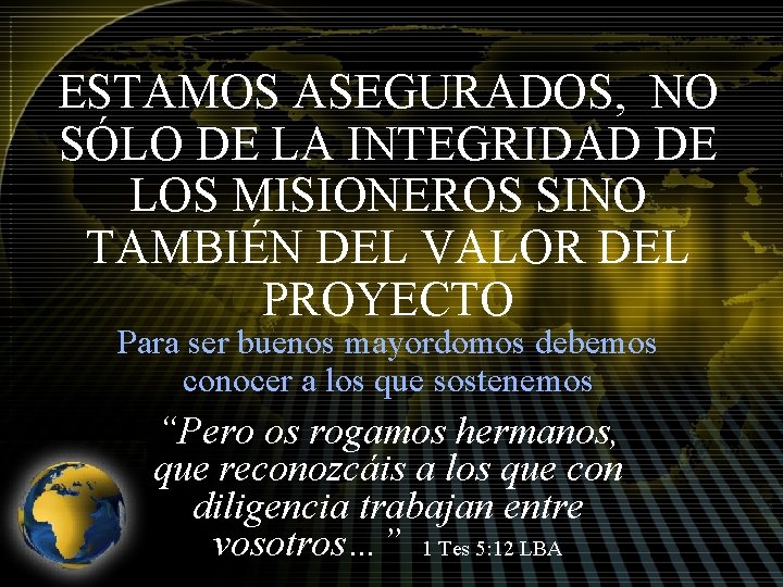 ESTAMOS ASEGURADOS, NO SÓLO DE LA INTEGRIDAD DE LOS MISIONEROS SINO TAMBIÉN DEL VALOR