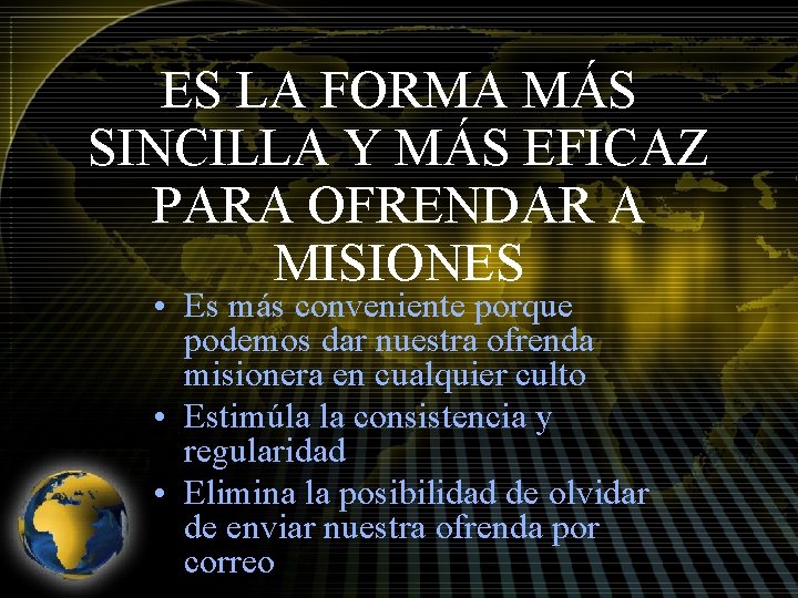 ES LA FORMA MÁS SINCILLA Y MÁS EFICAZ PARA OFRENDAR A MISIONES • Es