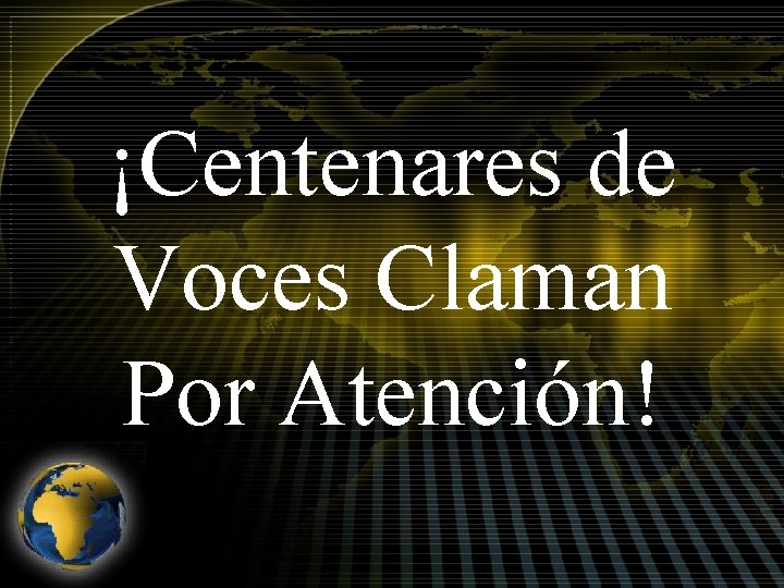 ¡Centenares de Voces Claman Por Atención! 