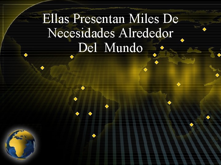 Ellas Presentan Miles De Necesidades Alrededor Del Mundo 
