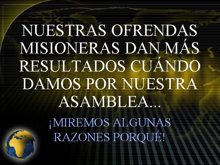 NUESTRAS OFRENDAS MISIONERAS DAN MÁS RESULTADOS CUÁNDO DAMOS POR NUESTRA ASAMBLEA. . . ¡MIREMOS