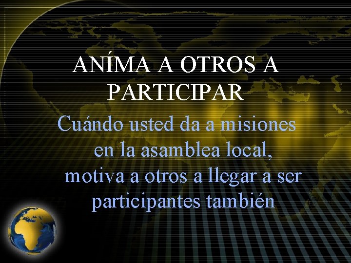ANÍMA A OTROS A PARTICIPAR Cuándo usted da a misiones en la asamblea local,