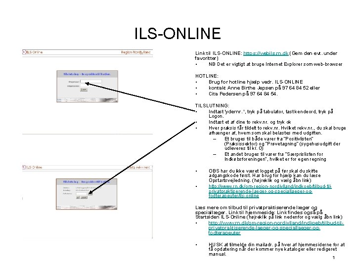 ILS-ONLINE Link til ILS-ONLINE: https: //webils. rn. dk (Gem den evt. under favoritter) •