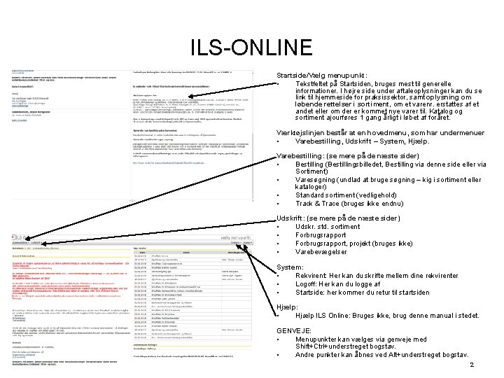 ILS-ONLINE Startside/Vælg menupunkt: • Tekstfeltet på Startsiden, bruges mest til generelle informationer. I højre
