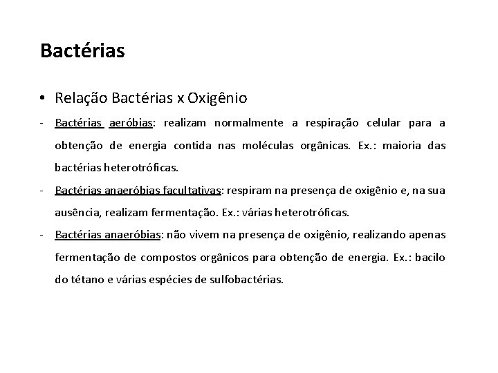 Bactérias • Relação Bactérias x Oxigênio - Bactérias aeróbias: realizam normalmente a respiração celular