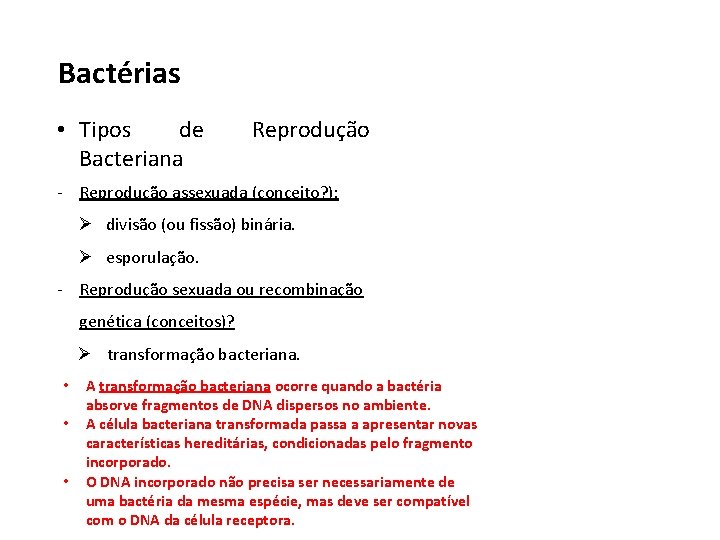 Bactérias • Tipos de Bacteriana Reprodução - Reprodução assexuada (conceito? ): Ø divisão (ou