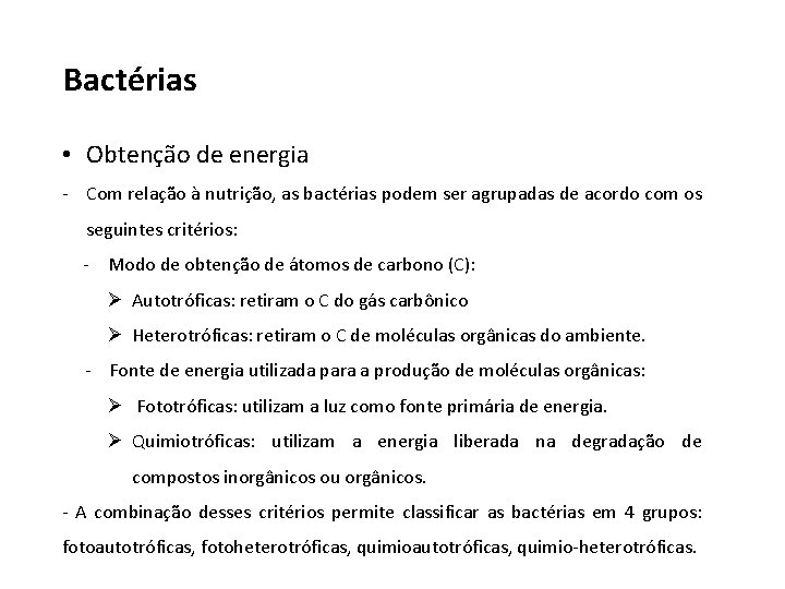 Bactérias • Obtenção de energia - Com relação à nutrição, as bactérias podem ser