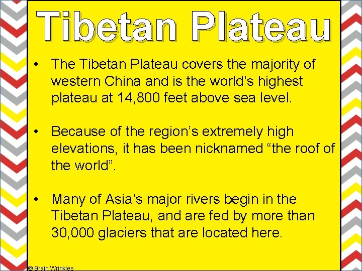 Tibetan Plateau • The Tibetan Plateau covers the majority of western China and is