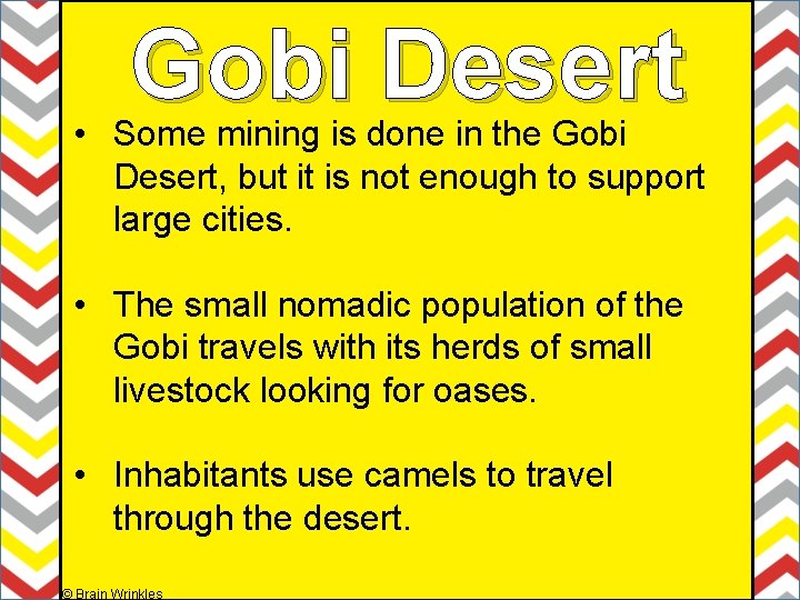 Gobi Desert • Some mining is done in the Gobi Desert, but it is