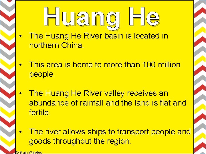 Huang He • The Huang He River basin is located in northern China. •