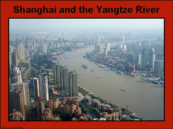 Shanghai and the Yangtze River © Brain Wrinkles 