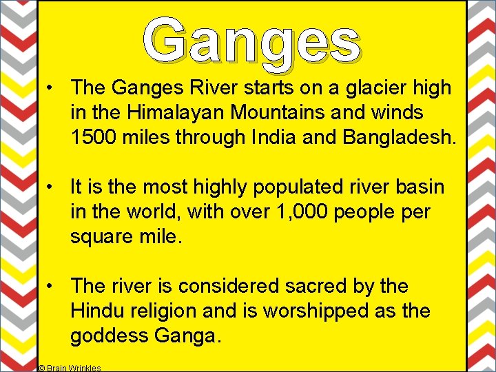 Ganges • The Ganges River starts on a glacier high in the Himalayan Mountains
