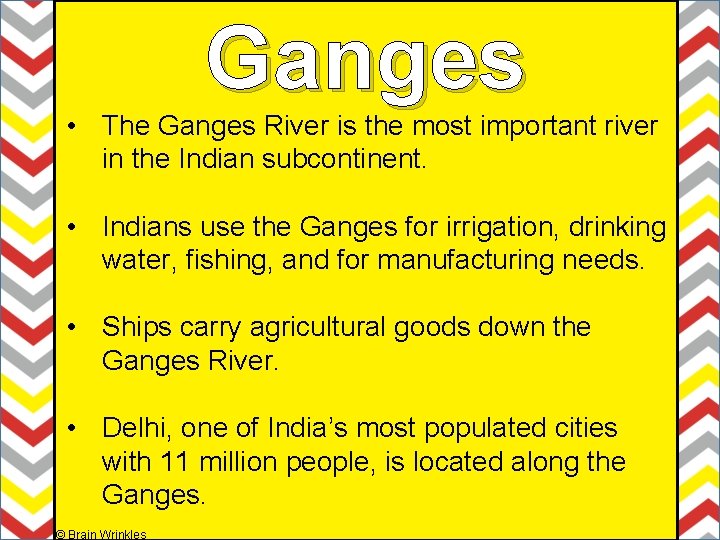 Ganges • The Ganges River is the most important river in the Indian subcontinent.