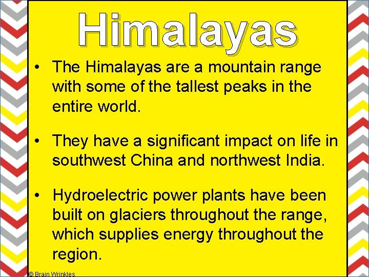 Himalayas • The Himalayas are a mountain range with some of the tallest peaks