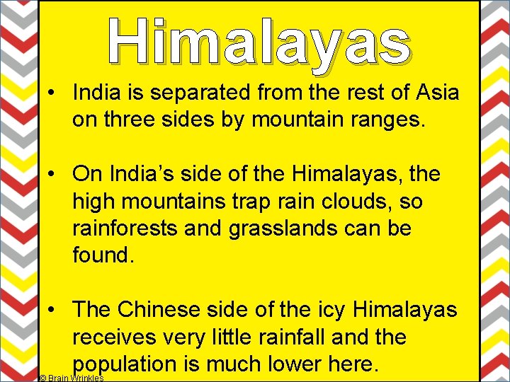 Himalayas • India is separated from the rest of Asia on three sides by