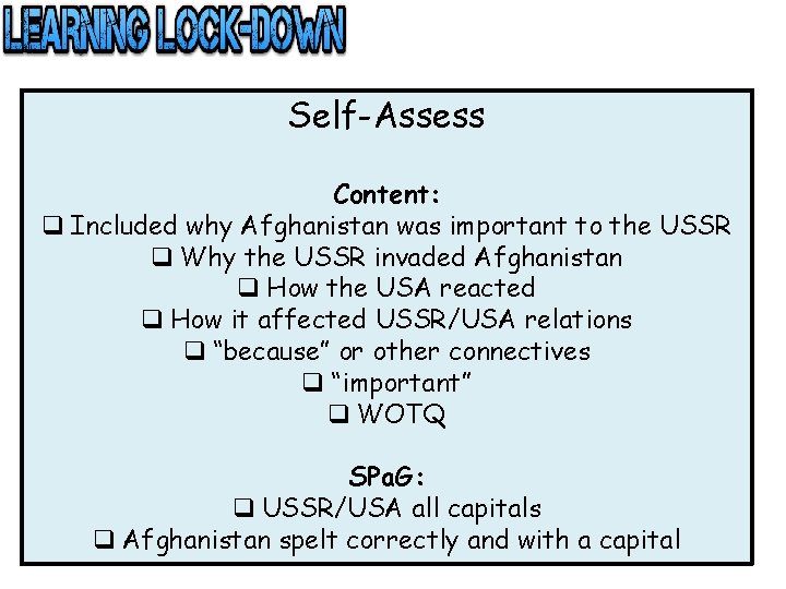 Self-Assess Content: q Included why Afghanistan was important to the USSR q Why the