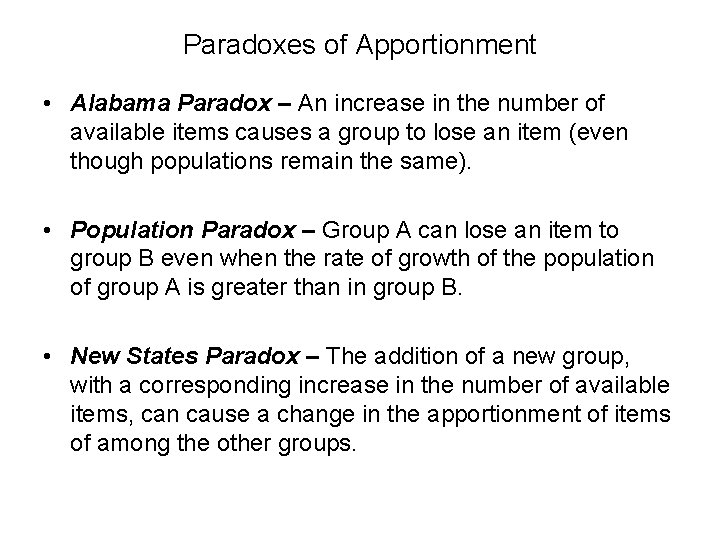 Paradoxes of Apportionment • Alabama Paradox – An increase in the number of available