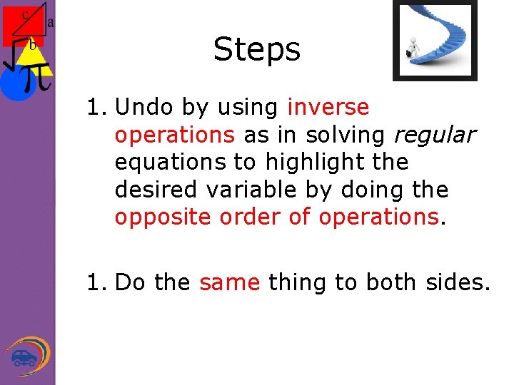 Steps 1. Undo by using inverse operations as in solving regular equations to highlight