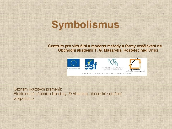 Symbolismus Centrum pro virtuální a moderní metody a formy vzdělávání na Obchodní akademii T.